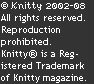 � Knitty 2002-2006. All rights reserved. Unauthorized reproduction prohibited. This means you.
